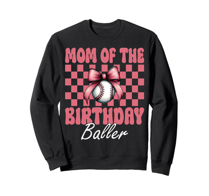 Mom Birthday Baller Baseball Sweatshirt - Casual Everyday Wear for Adults - T-Shirt, Sweatshirt, Hoodie