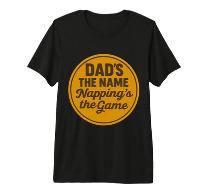 Dads Name Nappings Game Funny T-Shirt - Casual Everyday Wear for Adults - T-Shirt, Sweatshirt, Hoodie