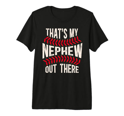 Mens Thats My Nephew Baseball Uncle T-Shirt - Casual Everyday Wear Unisex - T-Shirt, Sweatshirt, Hoodie