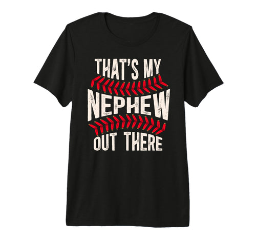 Mens Thats My Nephew Baseball Uncle T-Shirt - Casual Everyday Wear Unisex - T-Shirt, Sweatshirt, Hoodie