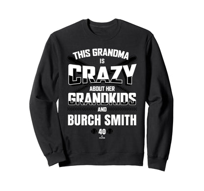 Grandma Crazy Burch Smith Baltimore Sweatshirt - Novelty Apparel Unisex - T-Shirt, Sweatshirt, Hoodie