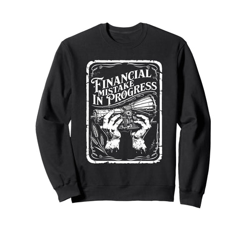 Financial Mistake Progress Camera Sweatshirt - Graphic Print for Adults - T-Shirt, Sweatshirt, Hoodie