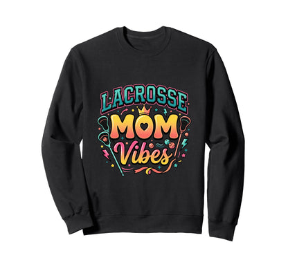 Lacrosse Mom Vibes Sports Sweatshirt - Graphic Print for Adults - T-Shirt, Sweatshirt, Hoodie