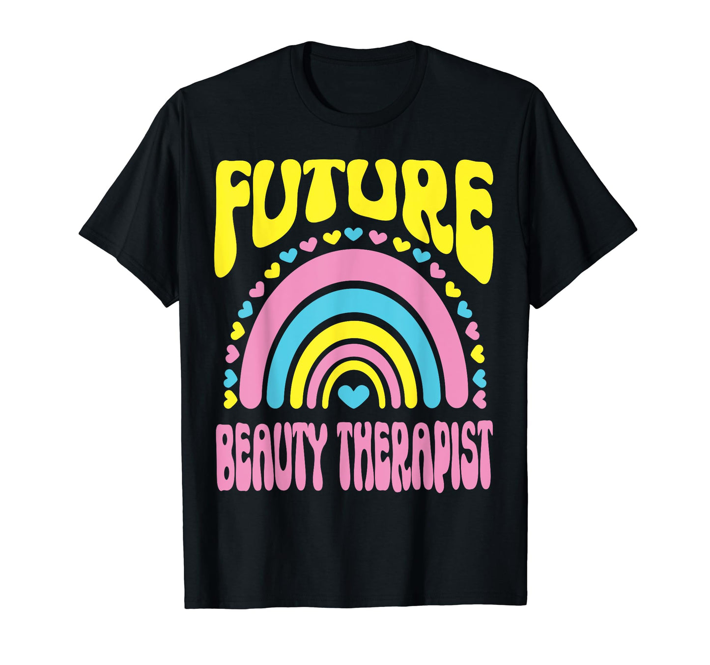 Future Beauty Therapist Bright T-Shirt - Fun Novelty Design Men Women - T-Shirt, Sweatshirt, Hoodie