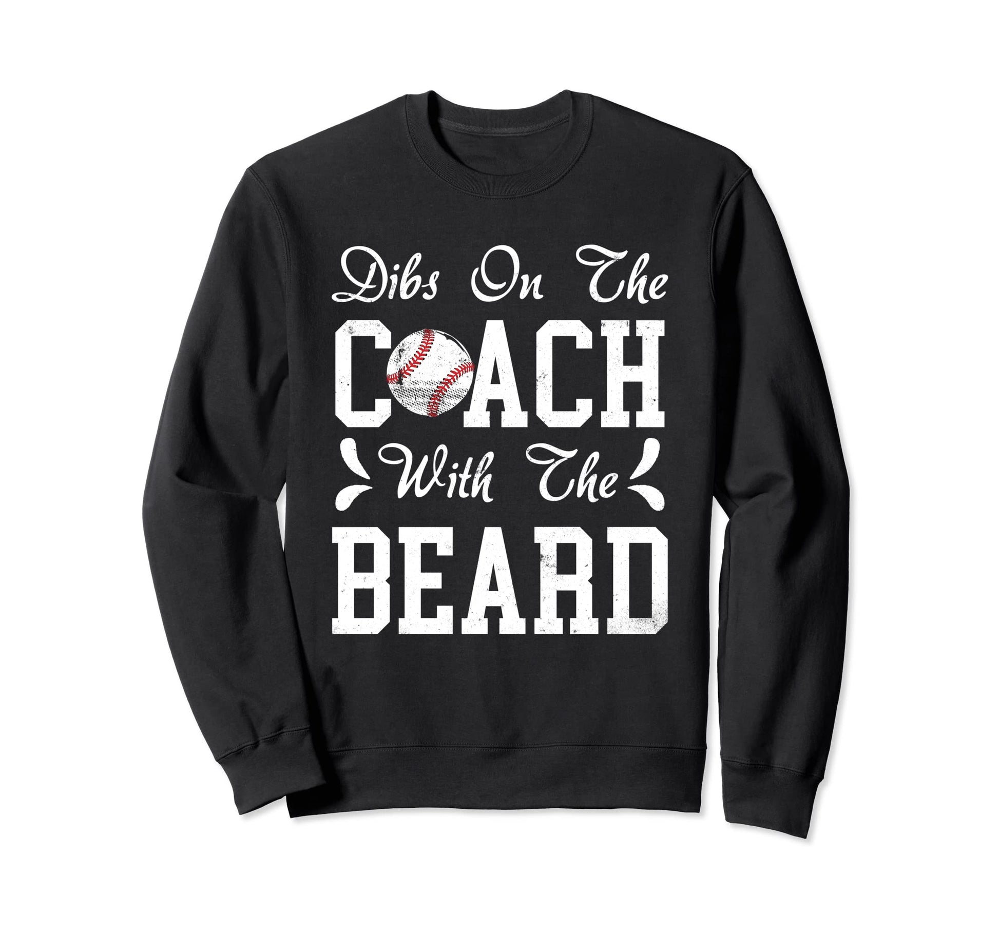 Dibs Coach Beard Baseball Coachs Sweatshirt - Minimalist Print for Adults - T-Shirt, Sweatshirt, Hoodie
