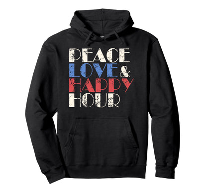 Peace Love Happy Hour Hoodie - Graphic Print Men Women - T-Shirt, Sweatshirt, Hoodie