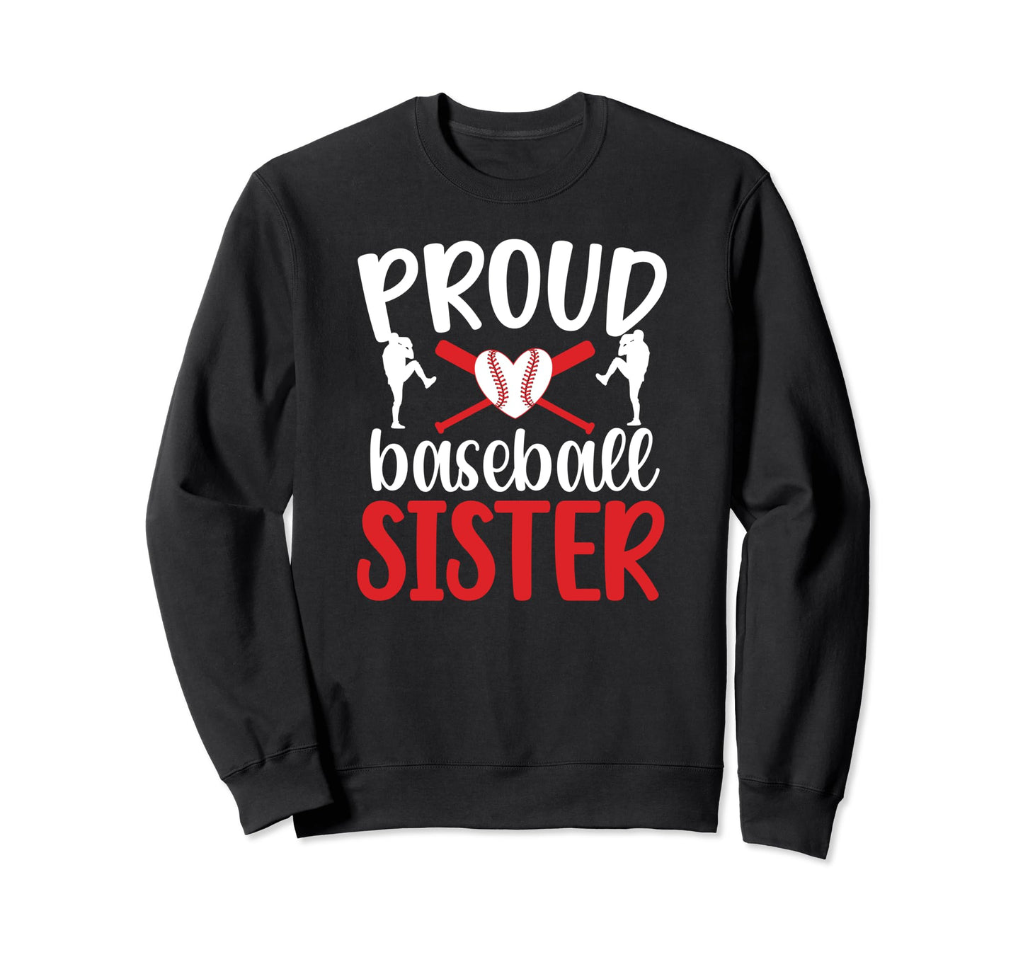 Proud Baseball Sister Baseball Sweatshirt - Novelty Apparel for Adults - T-Shirt, Sweatshirt, Hoodie