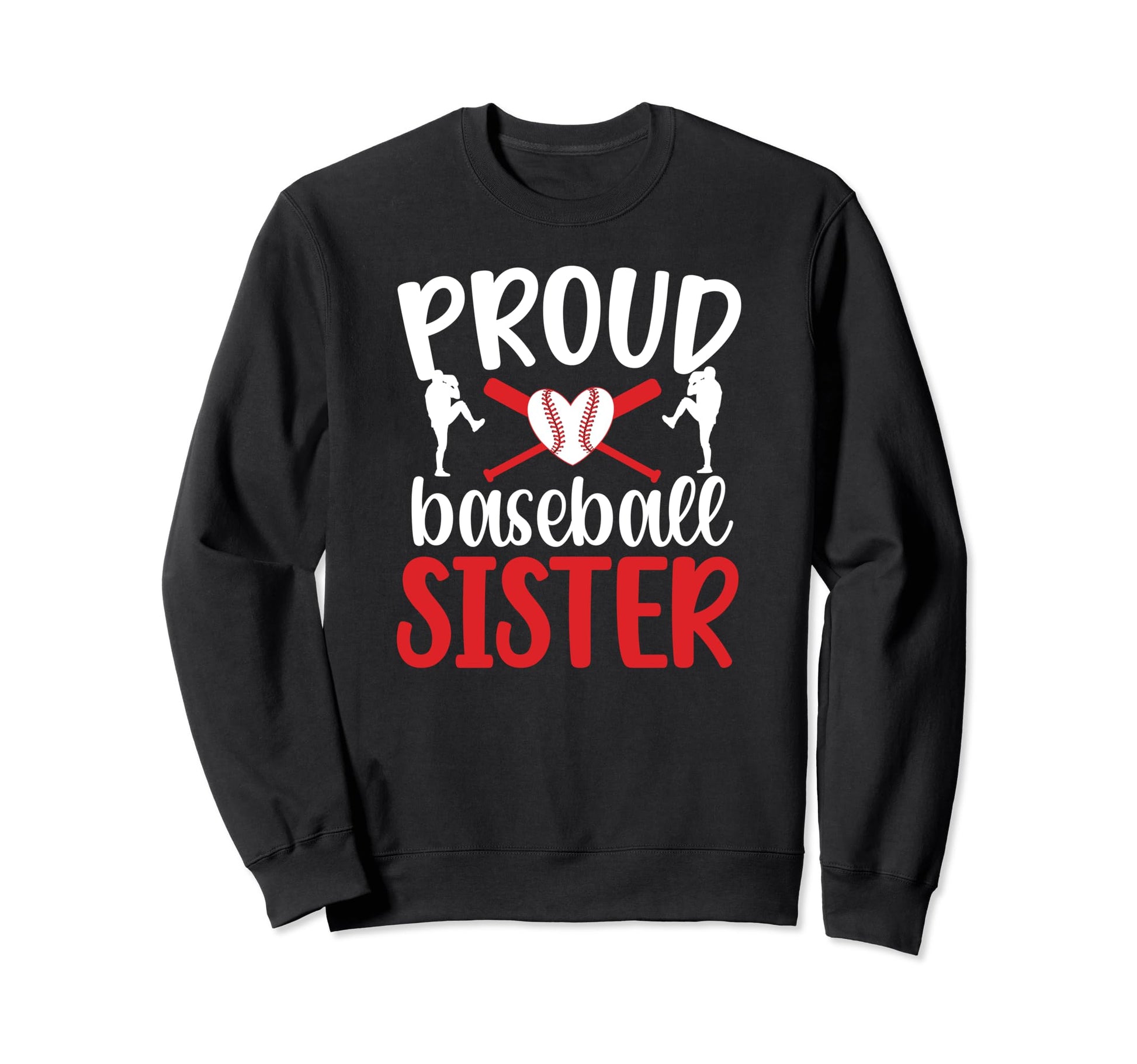 Proud Baseball Sister Baseball Sweatshirt - Novelty Apparel for Adults - T-Shirt, Sweatshirt, Hoodie