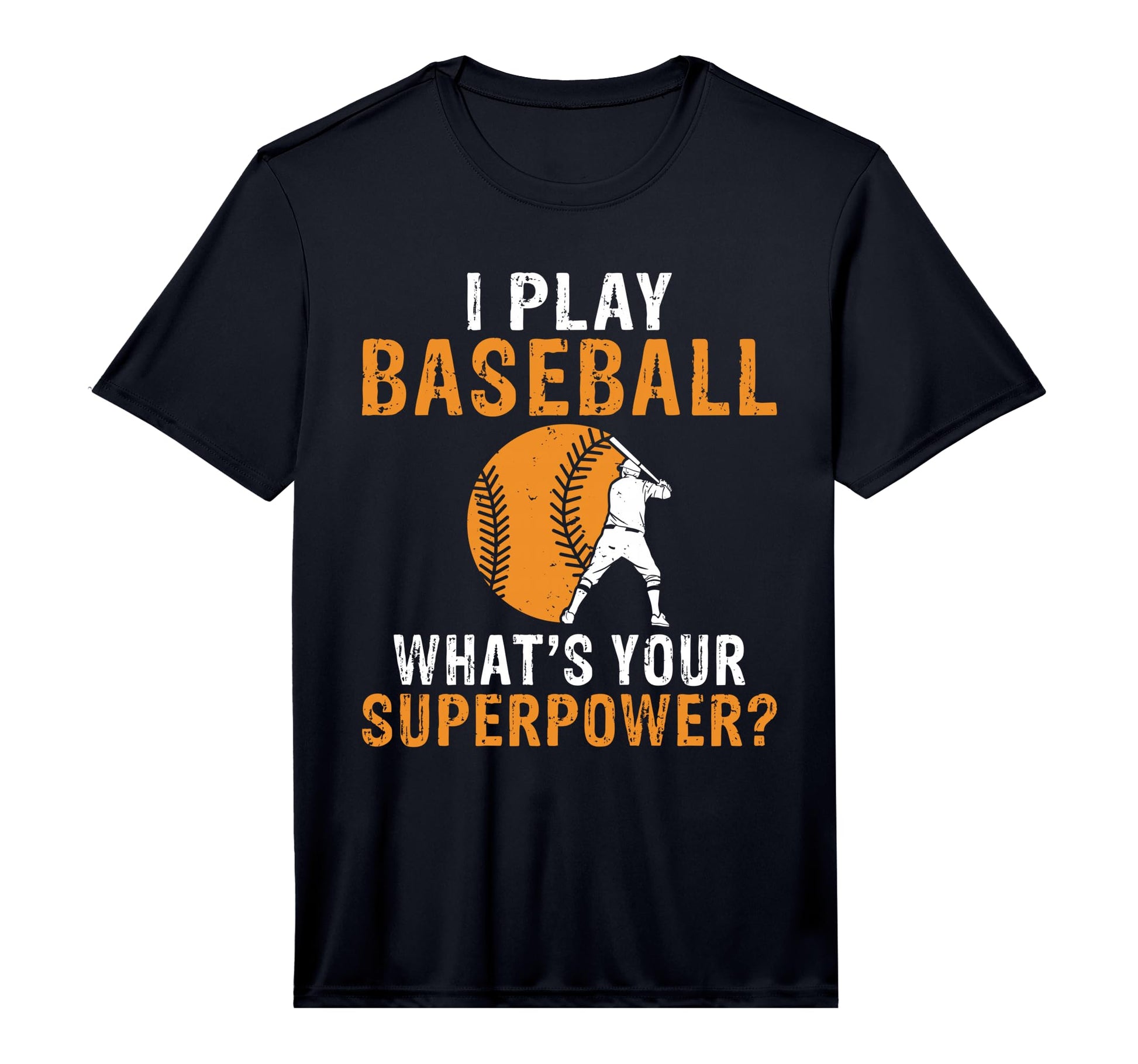 I Play Baseball Whats Your Superpower T-Shirt - Streetwear Style Unisex - T-Shirt, Sweatshirt, Hoodie
