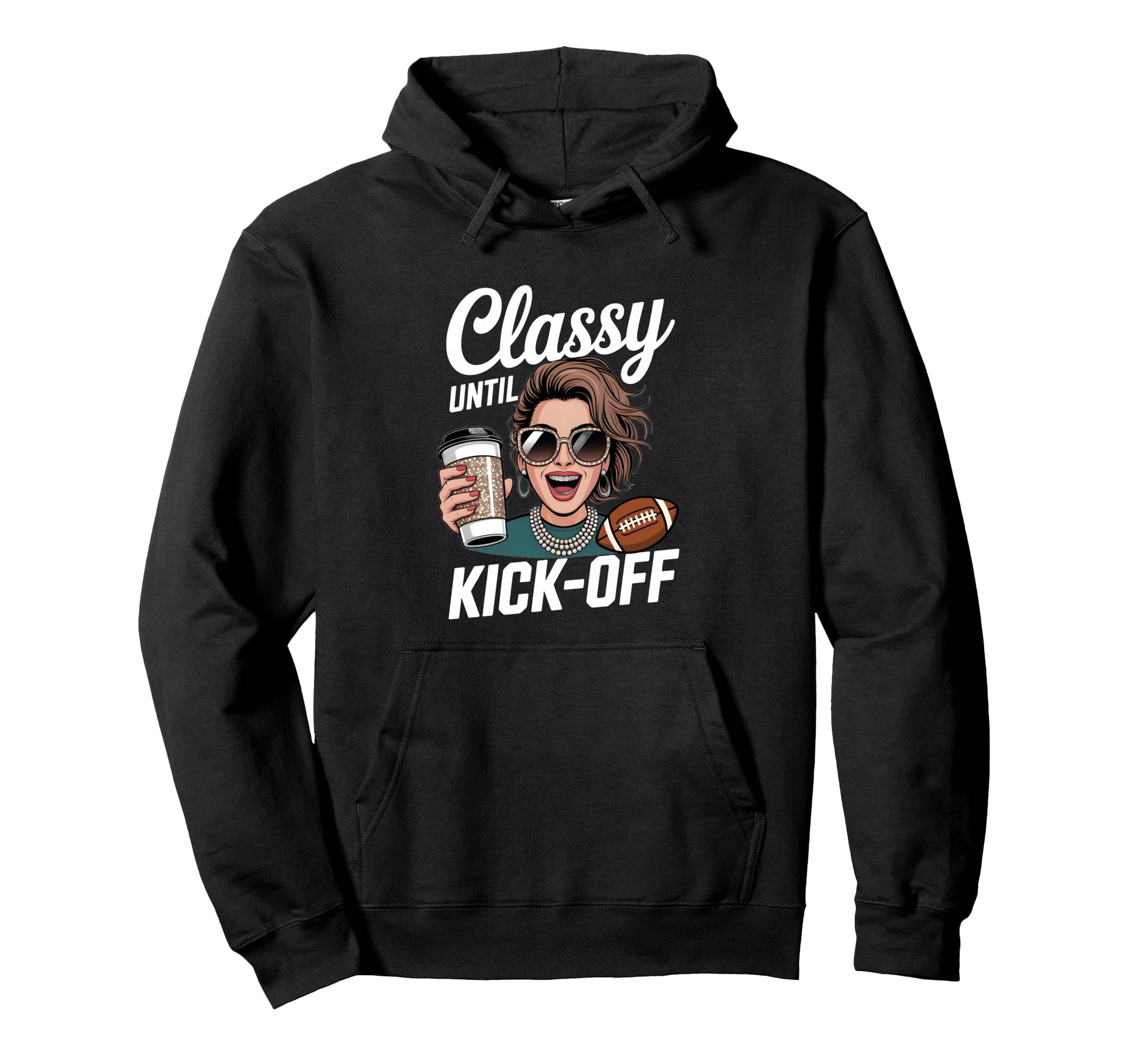 Classy Until Kick Off Football Mom Hoodie - Minimalist Print Men Women - T-Shirt, Sweatshirt, Hoodie