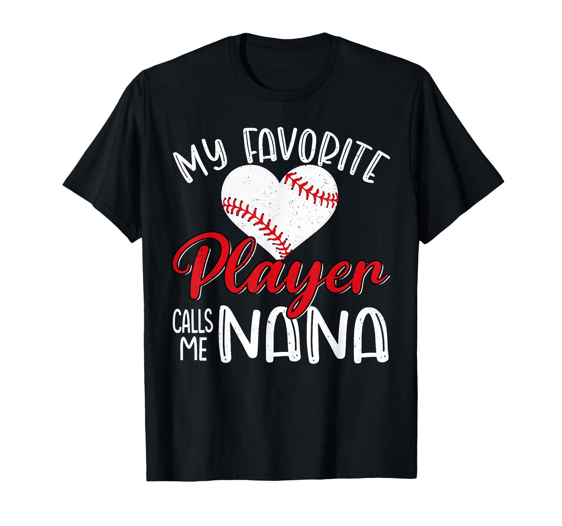 My Favorite Player Calls Me Nana Baseball T-Shirt - Unique Graphic Unisex - T-Shirt, Sweatshirt, Hoodie