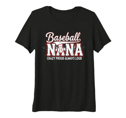 Womens Baseball Nana Crazy Proud Always T-Shirt - Custom Art Print Unisex - T-Shirt, Sweatshirt, Hoodie