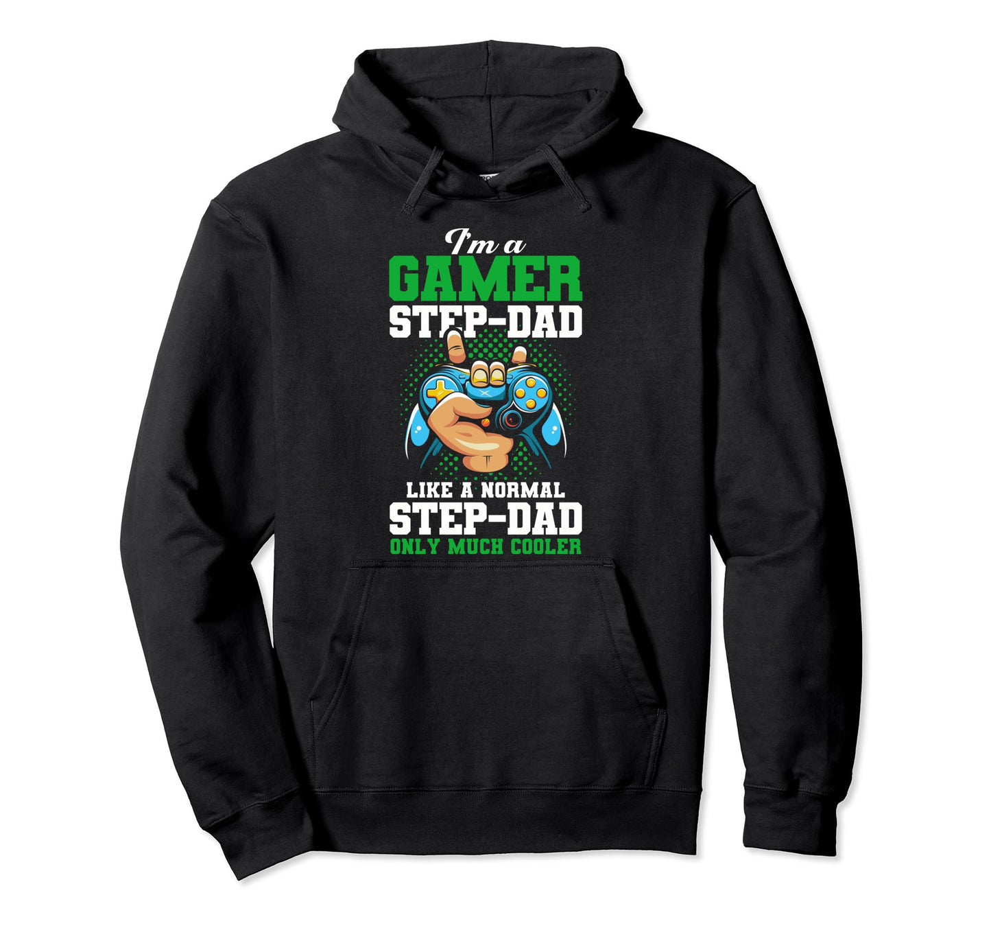 Funny Im Gamer Step Dad Gaming Step Dad Hoodie - Custom Art Print Unisex - T-Shirt, Sweatshirt, Hoodie