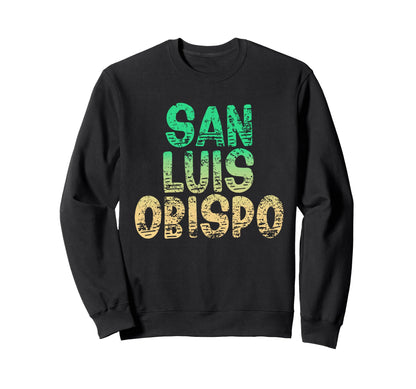 San Luis Obispo San Luis Obispo Sweatshirt - Trendy Graphic Men Women - T-Shirt, Sweatshirt, Hoodie