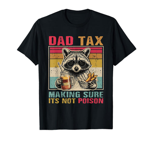 Dad Tax Making Sure Its Not Poison T-Shirt - Aesthetic Graphic for Adults - T-Shirt, Sweatshirt, Hoodie
