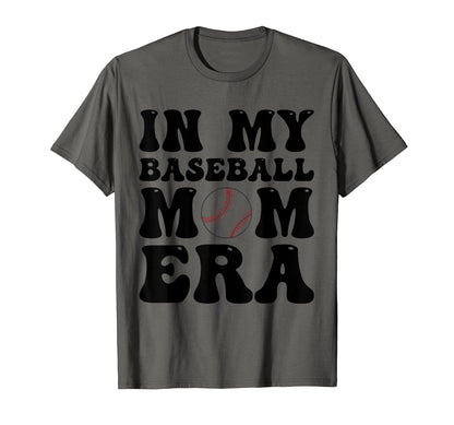 My Baseball Mom Era Baseball Mom T-Shirt - Casual Everyday Wear Men Women - T-Shirt, Sweatshirt, Hoodie