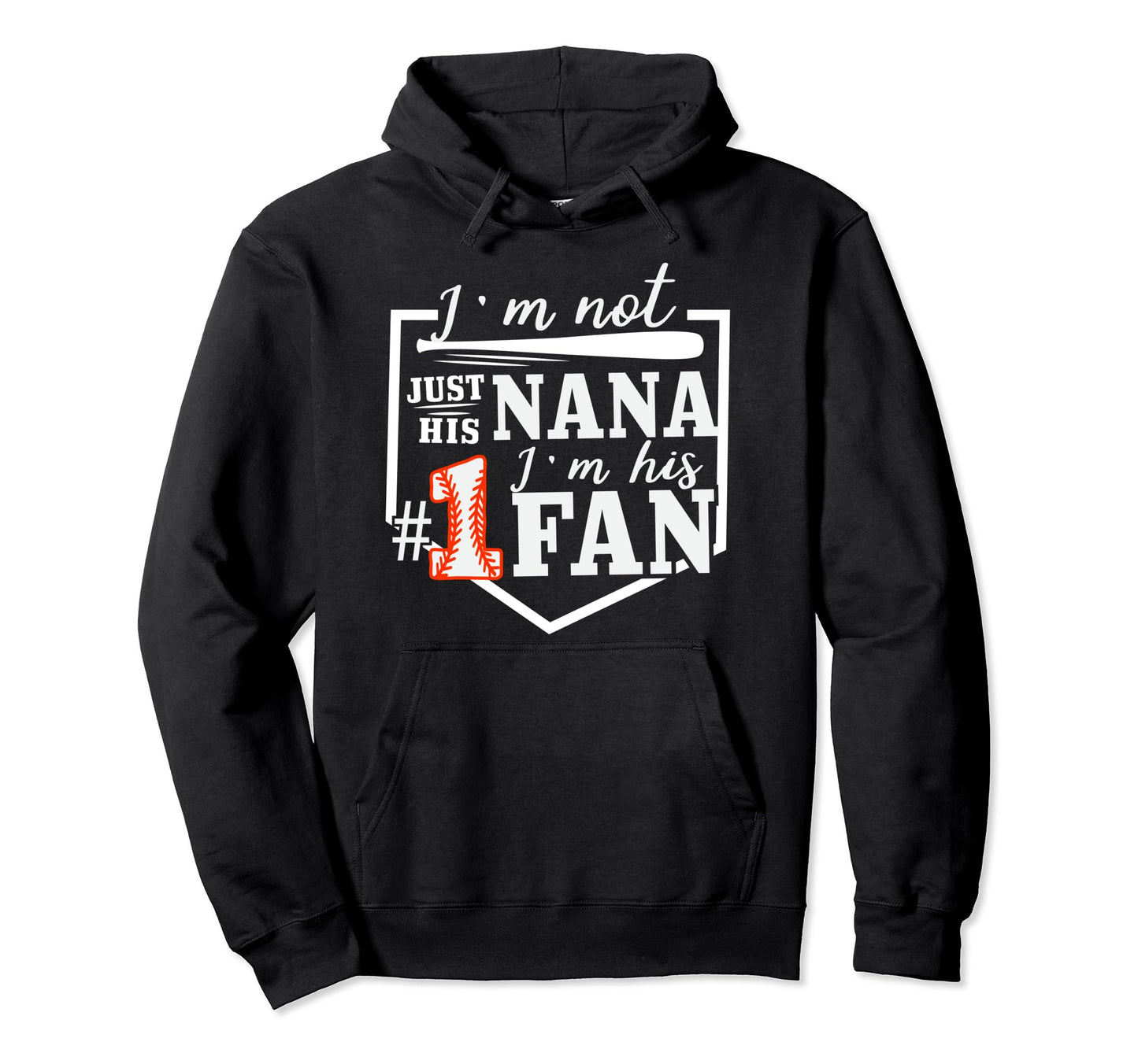 Im Not Just His Nana Im His One Fan Hoodie - Casual Everyday Wear Unisex - T-Shirt, Sweatshirt, Hoodie