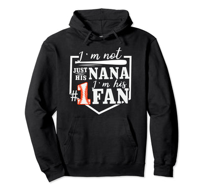 Im Not Just His Nana Im His One Fan Hoodie - Casual Everyday Wear Unisex - T-Shirt, Sweatshirt, Hoodie