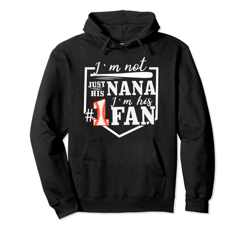 Im Not Just His Nana Im His One Fan Hoodie - Casual Everyday Wear Unisex - T-Shirt, Sweatshirt, Hoodie