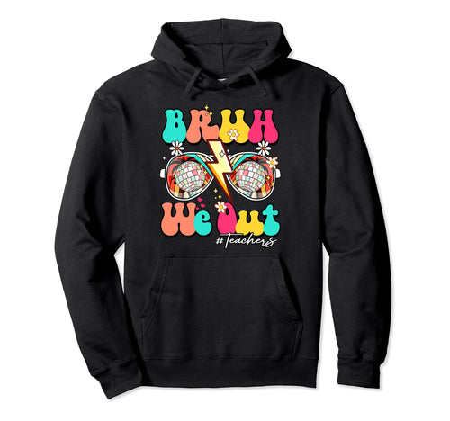 Bruh We Out Teachers School Summer Rainbow Hoodie - Graphic Print Unisex - T-Shirt, Sweatshirt, Hoodie