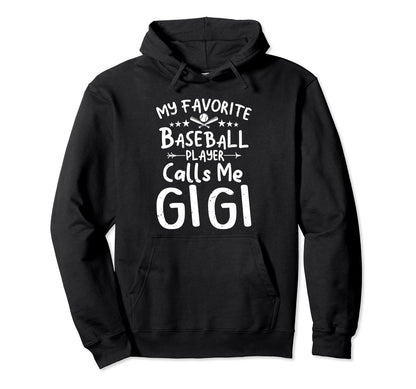 My Favorite Baseball Player Calls Me Gigi Hoodie - Graphic Print Men Women - T-Shirt, Sweatshirt, Hoodie