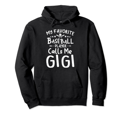 My Favorite Baseball Player Calls Me Gigi Hoodie - Graphic Print Men Women - T-Shirt, Sweatshirt, Hoodie