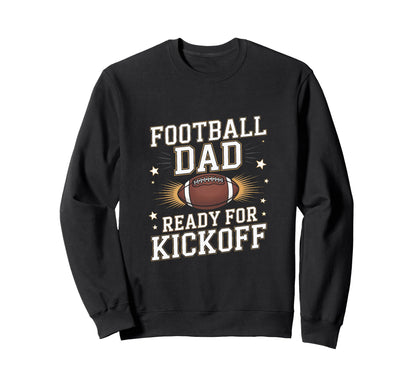 Football Dad Ready Kickoff Game Sweatshirt - Aesthetic Graphic Men Women - T-Shirt, Sweatshirt, Hoodie