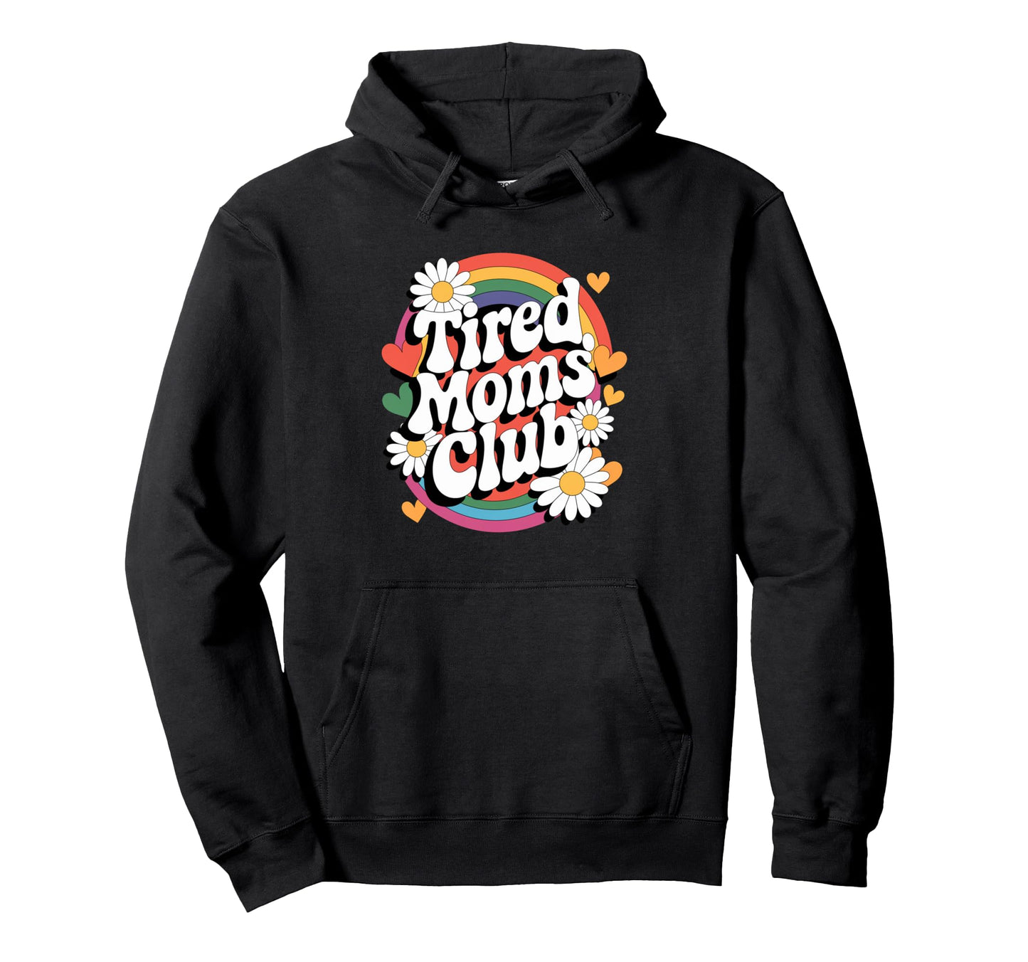 Tired Moms Club Groovy Rainbow Funny Hoodie - Custom Art Print for Adults - T-Shirt, Sweatshirt, Hoodie