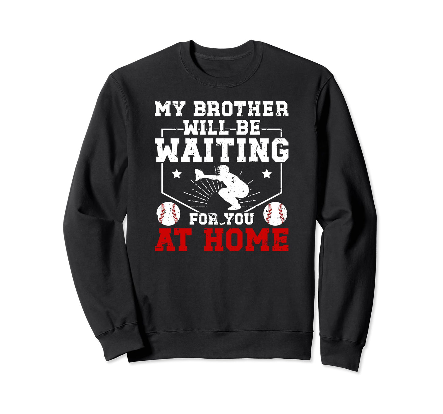 Home Baseball Catcher Brother Sweatshirt - Aesthetic Graphic Unisex - T-Shirt, Sweatshirt, Hoodie
