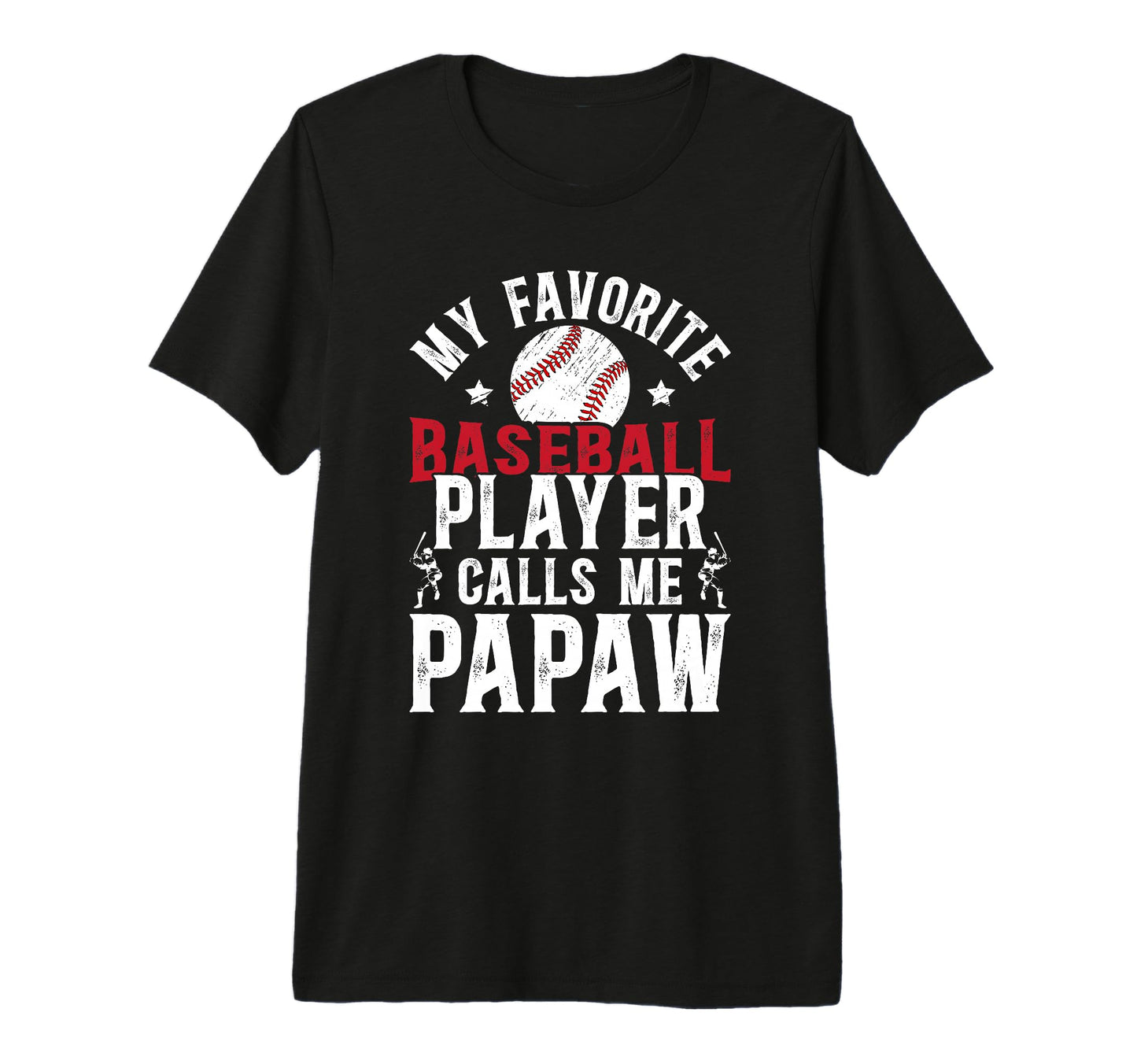 Mens My Favorite Baseball Player Papaw T-Shirt - Streetwear Style Unisex - T-Shirt, Sweatshirt, Hoodie