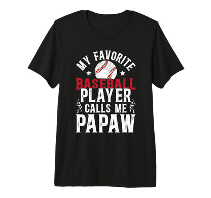 Mens My Favorite Baseball Player Papaw T-Shirt - Streetwear Style Unisex - T-Shirt, Sweatshirt, Hoodie