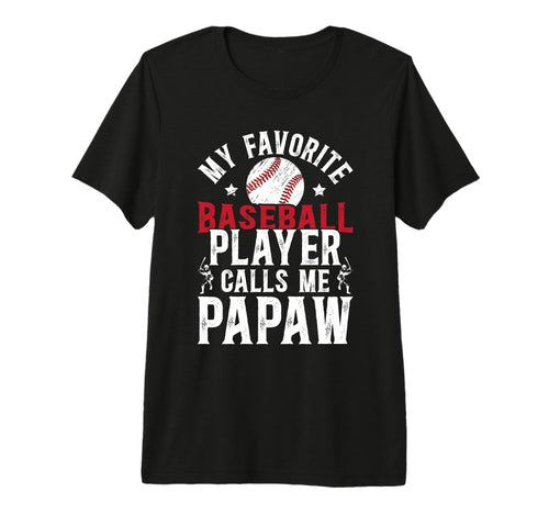 Mens My Favorite Baseball Player Papaw T-Shirt - Streetwear Style Unisex - T-Shirt, Sweatshirt, Hoodie