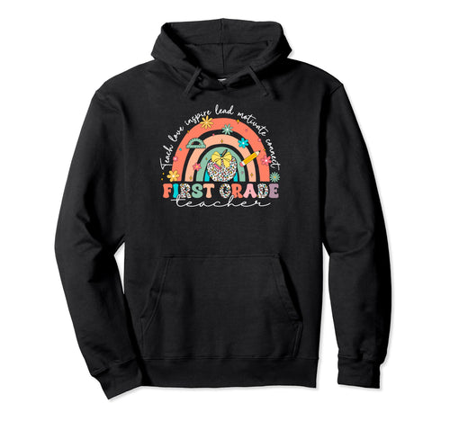 Teach Love Inspire Rainbow First Grade Hoodie - Fun Novelty Design Unisex - T-Shirt, Sweatshirt, Hoodie