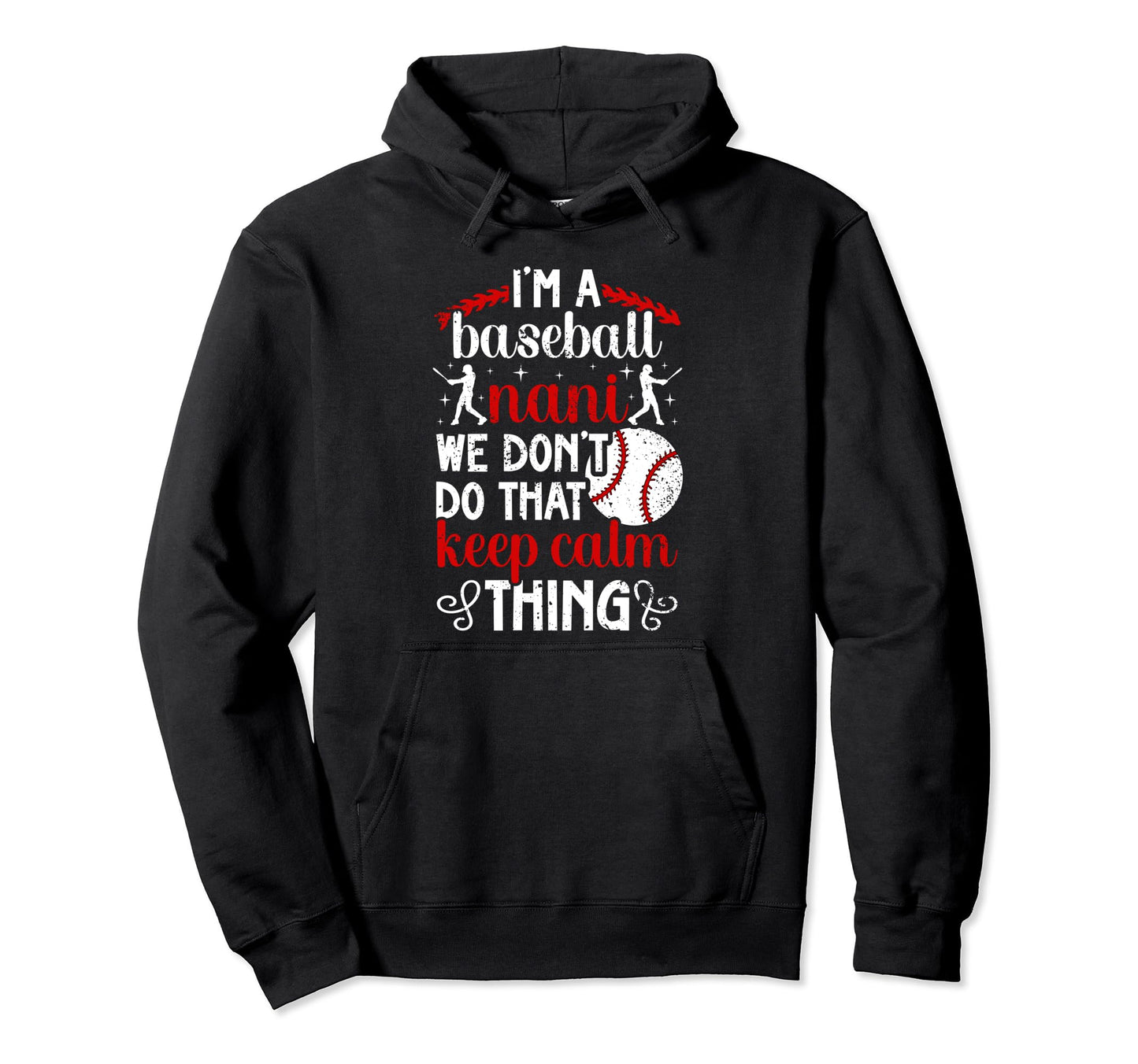 Im Baseball Nani Grandma Nani Baseball Hoodie - Fun Novelty Design Unisex - T-Shirt, Sweatshirt, Hoodie