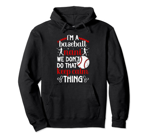 Im Baseball Nani Grandma Nani Baseball Hoodie - Fun Novelty Design Unisex - T-Shirt, Sweatshirt, Hoodie