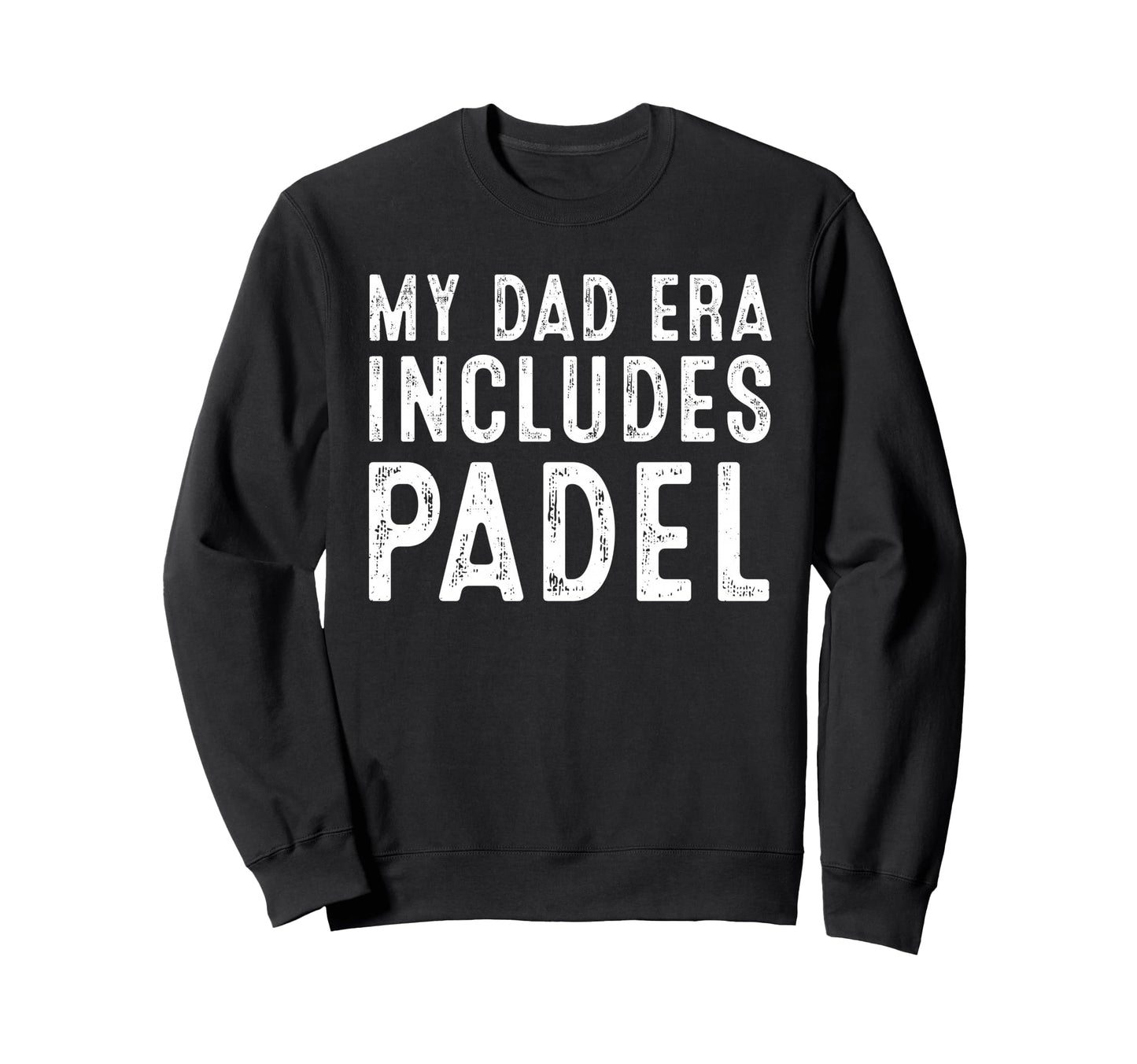 My Dad Era Includes Padel Funny Tennis Sweatshirt - Streetwear Style Unisex - T-Shirt, Sweatshirt, Hoodie