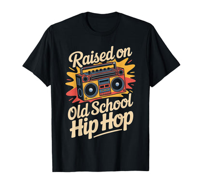 Raised Old School Hip Hop Cassette T-Shirt - Unique Graphic Men Women - T-Shirt, Sweatshirt, Hoodie