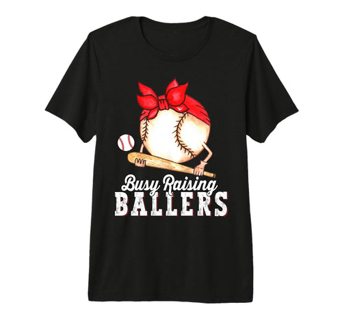 Busy Raising Ballers Baseball Funny T-Shirt - Novelty Apparel Men Women - T-Shirt, Sweatshirt, Hoodie