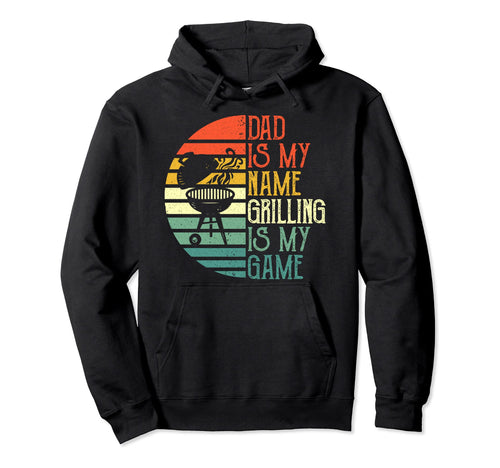 Mens Dad Is My Name Grilling Is My Hoodie - Casual Everyday Wear Unisex - T-Shirt, Sweatshirt, Hoodie