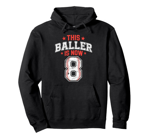 This Baller Is Now 8 Year Baseball Hoodie - Unique Graphic Men Women - T-Shirt, Sweatshirt, Hoodie