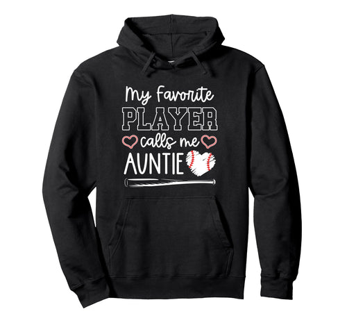 Baseball Aunt My Favorite Player Calls Hoodie - Fun Novelty Design Unisex - T-Shirt, Sweatshirt, Hoodie