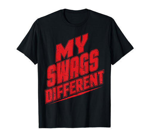 Urban Hip Hop My Swags Different T-Shirt - Aesthetic Graphic for Adults - T-Shirt, Sweatshirt, Hoodie
