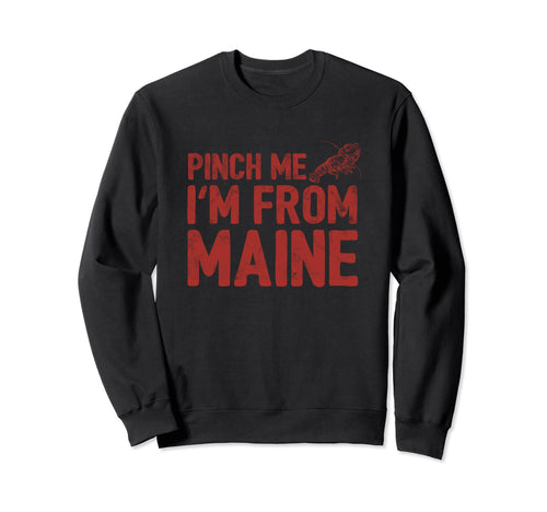 Pinch Me Funny Maine Vibes Seafood Sweatshirt - Trendy Graphic for Adults - T-Shirt, Sweatshirt, Hoodie