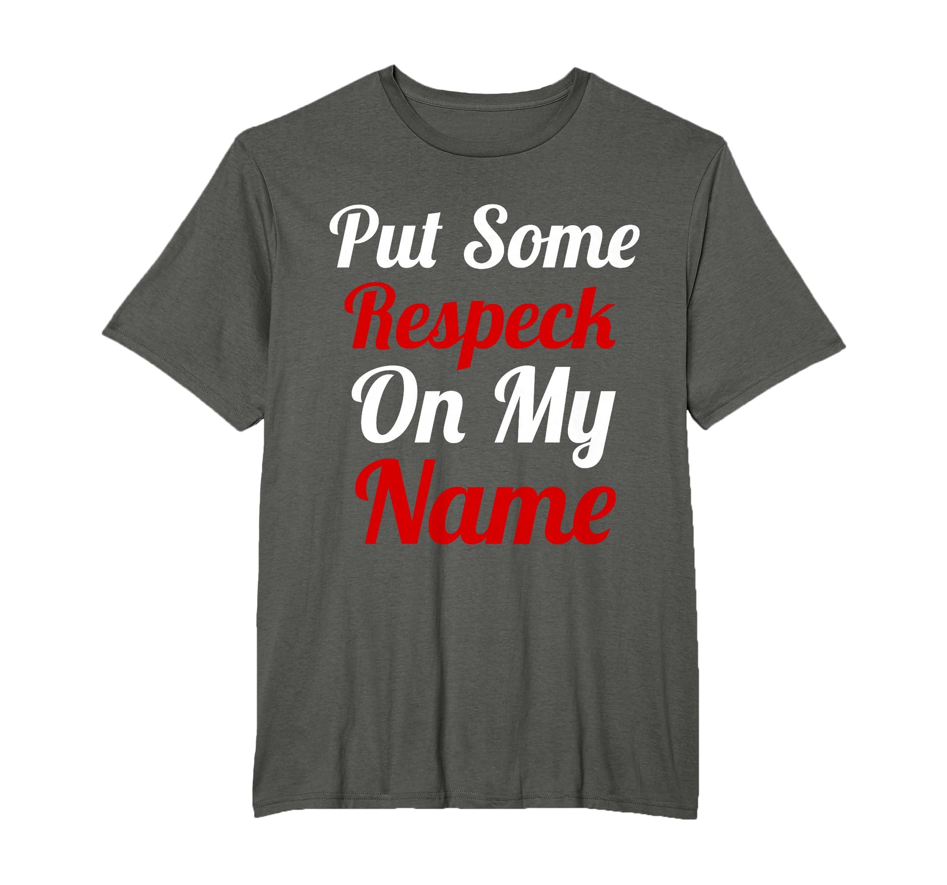 Put Some Respeck My Name Hip Hop T-Shirt - Fun Novelty Design for Adults - T-Shirt, Sweatshirt, Hoodie