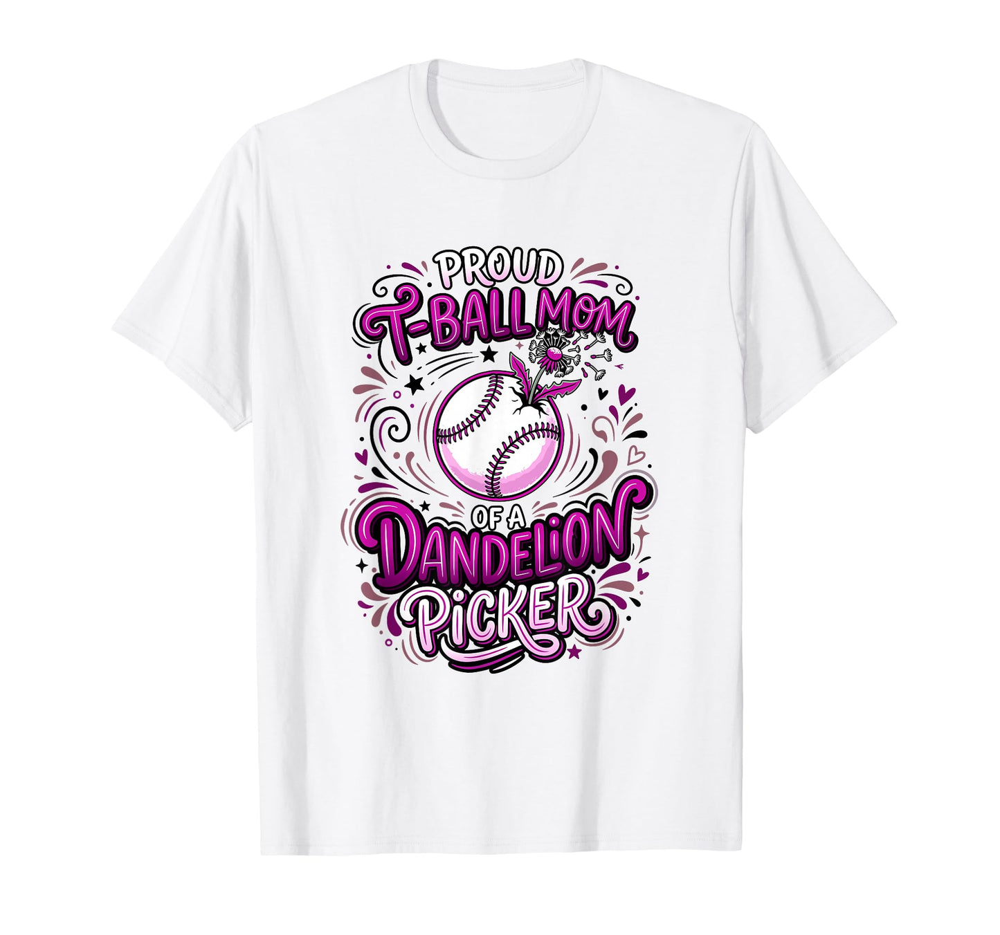 Proud T Ball Mom Dandelion Picker T-Shirt - Streetwear Style Men Women - T-Shirt, Sweatshirt, Hoodie