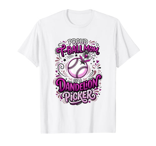 Proud T Ball Mom Dandelion Picker T-Shirt - Streetwear Style Men Women - T-Shirt, Sweatshirt, Hoodie
