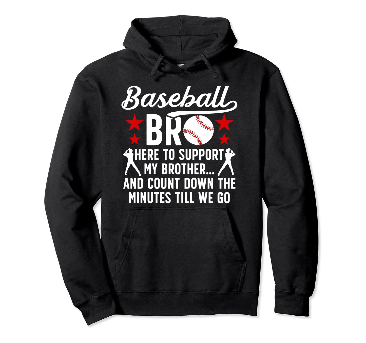 Baseball Bro Here To Support My Hoodie - Custom Art Print Men Women - T-Shirt, Sweatshirt, Hoodie