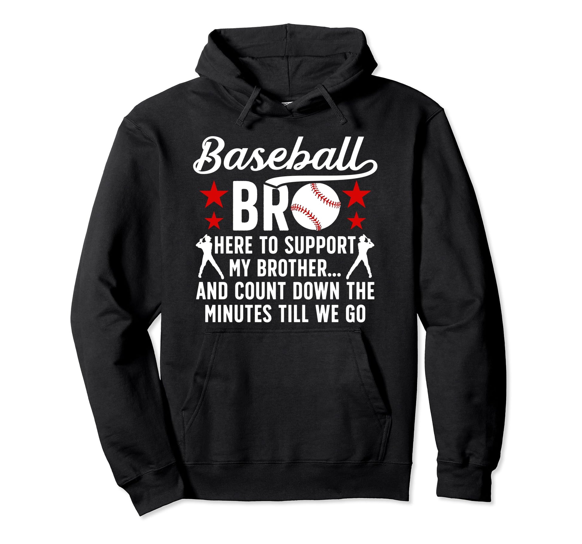 Baseball Bro Here To Support My Hoodie - Custom Art Print Men Women - T-Shirt, Sweatshirt, Hoodie