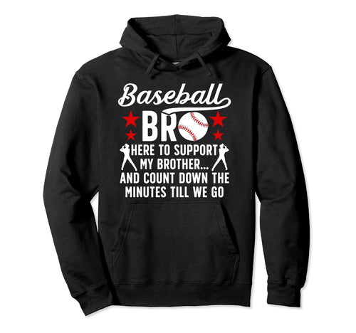 Baseball Bro Here To Support My Hoodie - Custom Art Print Men Women - T-Shirt, Sweatshirt, Hoodie
