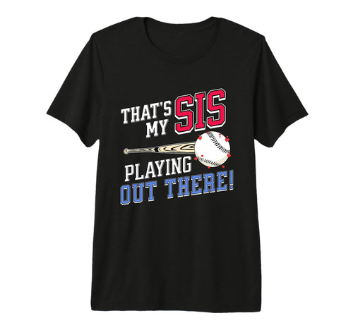 Thats My Sis Out There Baseball T-Shirt - Streetwear Style Men Women - T-Shirt, Sweatshirt, Hoodie